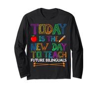 The New Day to Teach Future Bilinguals Spanish Teachers Long Sleeve T-Shirt
