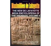 The New De Lafayette Mega Encyclopedia of Anunnaki. Volume 4