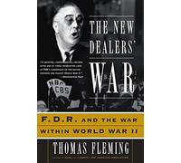 The New Dealers' War: FDR and the War Within World War II