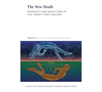 The New Death: Mortality and Death Care in the Twenty-First Century (School for Advanced Research Advanced Seminar Series)