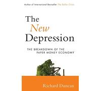 The New Depression: The Breakdown of the Paper Money Economy