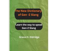 The New Dictionary of Gen -Z Slang: Learn the way to speak Gen-Z Slang