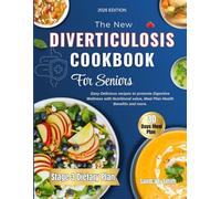 The New Diverticulosis Cookbook for Seniors: Easy Delicious recipes to promote Digestive Wellness with Nutritional value, Meal Plan Health Benefits and more.