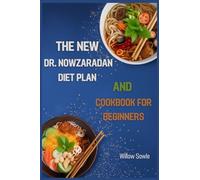 The New Dr. Nowzaradan Diet Plan and Cookbook for Beginners: A Beginner's Guide to Healthy Weight Loss with Dr. Nowzaradan's Proven Diet Plan (2024)