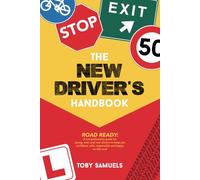 The New Driver's Handbook: Road Ready: The guide for new, young and teen drivers to keep you confident, safe and happy on the roads