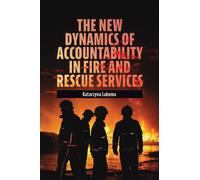 The New Dynamics of Accountability in Fire and Rescue Services