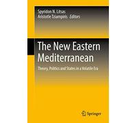 The New Eastern Mediterranean: Theory, Politics and States in a Volatile Era