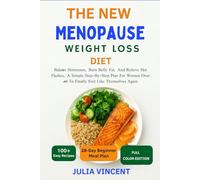 The New Easy Menopause Weight Loss Diet: Balance Hormones, Burn Belly Fat, And Relieve Hot Flashes, A Simple Step-By-Step Plan For Women Over 40 To Finally Feel Like Themselves Again