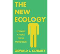 The New Ecology: Rethinking a Science for the Anthropocene