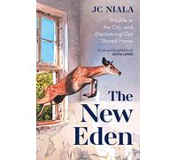 The New Eden : Wildlife in the city, and discovering our shared home