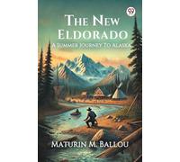 The New EldoradoA Summer Journey To Alaska (Edition1)
