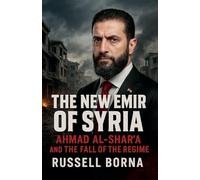 The New Emir of Syria: Ahmad al-Shar'a and the Fall of the Regime