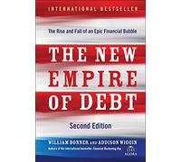 The New Empire of Debt: The Rise and Fall of an Epic Financial Bubble (Agora Series)