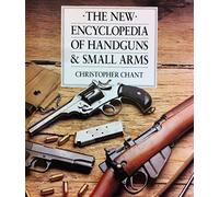 The New Encyclopedia of Handguns and Small Arms