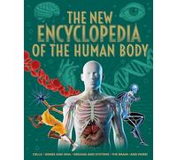 The New Encyclopedia of the Human Body: Cells, Genes and DNA, Organs and Systems, the Brain, and More! (Arcturus New Encyclopedias)