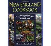 The New England Cookbook: 350 Recipes from Town and Country, Land and Sea, Hearth and Home