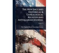 The New England Historical & Genealogical Register And Antiquarian Journal