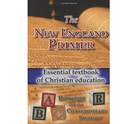 The New England Primer: Essential Textbook of Christian Education