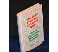 The New Enzyme-Catalyst Diet: Amazing Way to Quick Permanent Weight Loss