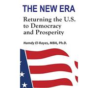 The New Era: Returning the U.S. to Democracy & Prosperity