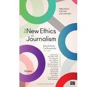 The New Ethics of Journalism: Principles for the 21st Century