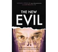 The New Evil: Understanding the Emergence of Modern Violent Crime – Globe Pequot Press
