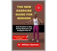 The New Exercise Guide for Seniors: Daily Routines to Stay Strong, Balanced, and Energized After 60