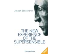 The New Experience of the Supersensible: The Anthroposophical Knowledge Drama of Our Time