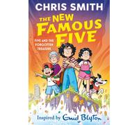 The New Famous Five: Five and the Forgotten Treasure : Book 1 in the thrilling new adventure series, inspired by Enid Blyton