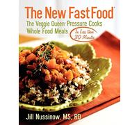The New Fast Food: The Veggie Queen Pressure Cooks Whole Food Meals in Less than 30 MInutes