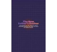 The New Father's Anchor: Focusing on the identity shift for men during the first 90 days of parenthood.