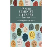 The New Feminist Literary Studies: (Twenty-First-Century Critical Revisions)