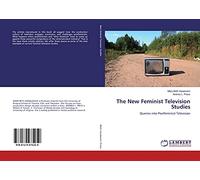 The New Feminist Television Studies: Queries into Postfeminist Television