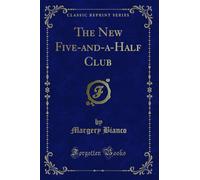 The New Five-And-A-Half Club (Classic Reprint)