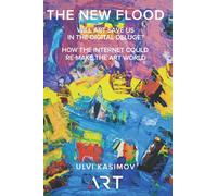 The New Flood: Will art save us in the digital deluge? How the internet could re-make the art world