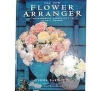 THE NEW FLOWER ARRANGER: CONTEMPORARY APPROACHES TO FLORAL DESIGN