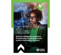 The New Frontier in Entrepreneurship : Artificial Intelligence Unleashed: Transforming the Entrepreneurial Scene in Developing Countries