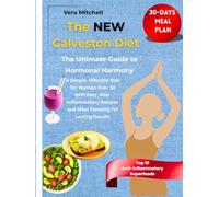 The NEW Galveston Diet: The Ultimate Guide to Hormonal Harmony: A Simple, Effective Diet for Women Over 50 with Easy, Anti-Inflammatory Recipes and Meal Planning for Lasting Results