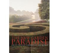 The New Garden Paradise - Great Private Gardens of the World