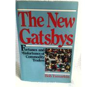 The New Gatsbys: Fortunes and Misfortunes of Commodities Traders
