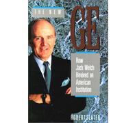 The New GE: How Jack Welch Revived an American Intitution