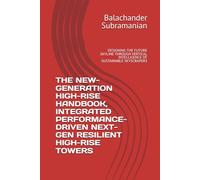 THE NEW-GENERATION HIGH-RISE HANDBOOK, INTEGRATED PERFORMANCE-DRIVEN NEXT-GEN RESILIENT HIGH-RISE TOWERS: DESIGNING THE FUTURE SKYLINE THROUGH VERTICAL INTELLIGENCE OF SUSTAINABLE SKYSCRAPERS