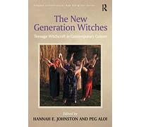 The New Generation Witches: Teenage Witchcraft in Contemporary Culture (Routledge New Religions)