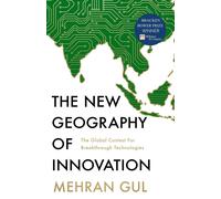 The New Geography of Innovation: The Global Contest for Breakthrough Technologie