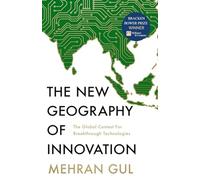 The New Geography of Innovation: The Global Contest for Breakthrough Technologie