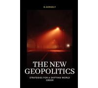 The New Geopolitics: Strategies for a Shifting World Order
