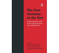 The New Germany in the East: Policy Agendas and Social Developments since Unification