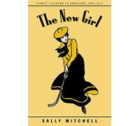 The New Girl - Girls Culture in England 1800-1915 (Paper): Girls' Culture in England 1880-1915