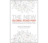 The New Global Road Map : Enduring Strategies for Turbulent Times