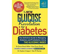 The New Glucose Revolution for Diabetes: The Definitive Guide to Managing Diabetes and Prediabetes Using the Glycemic Index (Marlowe Diabetes Library)